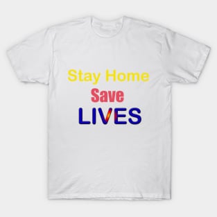 Stay home save lives T-Shirt